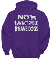 No I Am Not Single I Have Dogs Hoodie