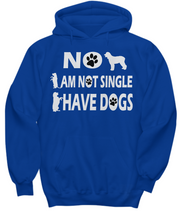 No I Am Not Single I Have Dogs Hoodie