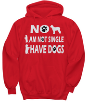 No I Am Not Single I Have Dogs Hoodie