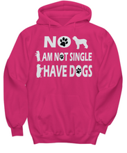 No I Am Not Single I Have Dogs Hoodie
